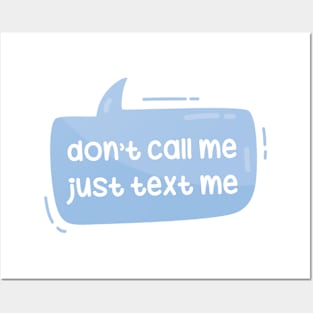 Don't call me just text me Posters and Art